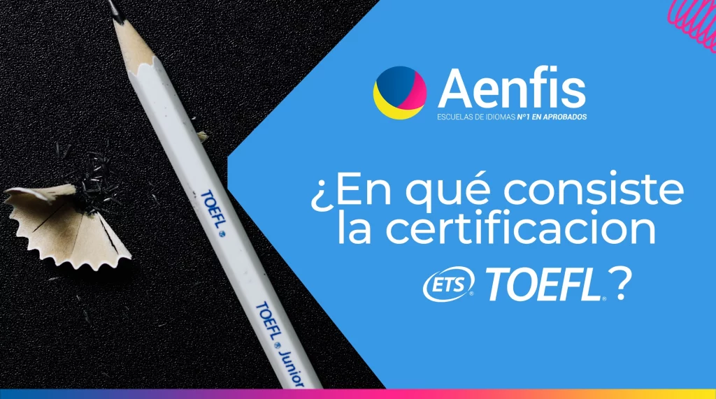 ¡Conoce que es la certificación TOEFL! - Aenfis Texcoco